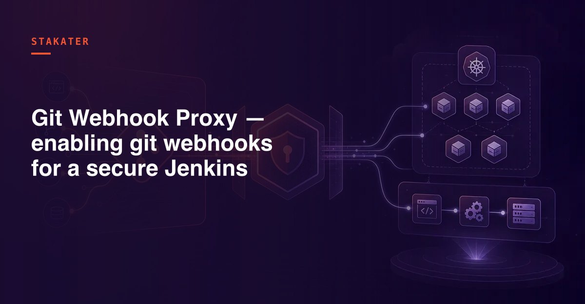 Git Webhook Proxy — enabling git webhooks for a secure Jenkins | Stakater